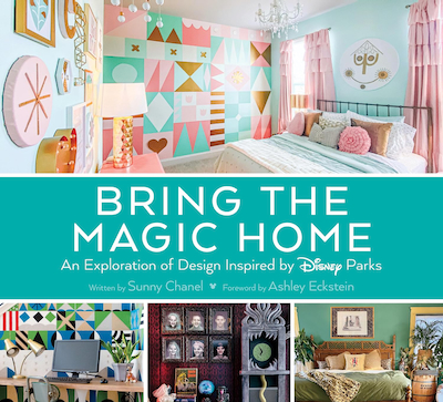 Bring the Magic Home: An Exploration of Design Inspired by Disney Parks Book