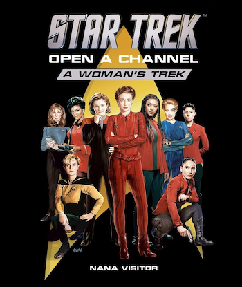 Star Trek: Open a Channel: A Woman's Trek Book by Nana Visitor